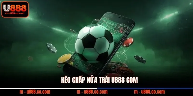 Kèo chấp nửa trái U888 com
