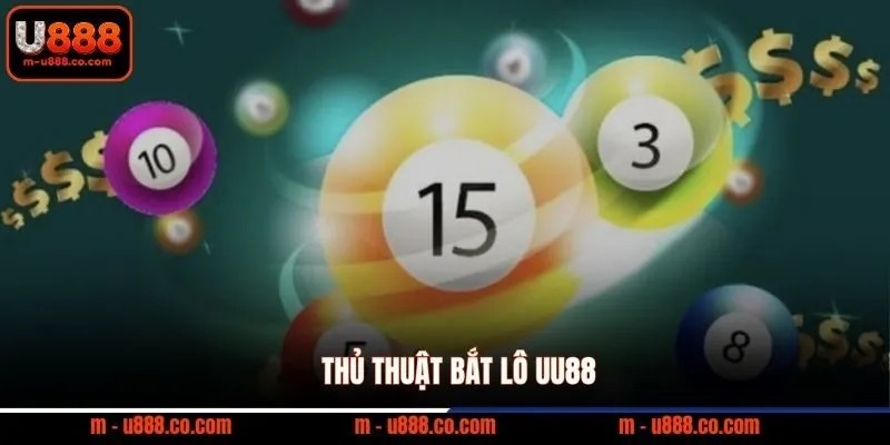 Thủ thuật bắt lô UU88