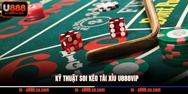 Kỹ thuật soi kèo Tài Xỉu U888VIP