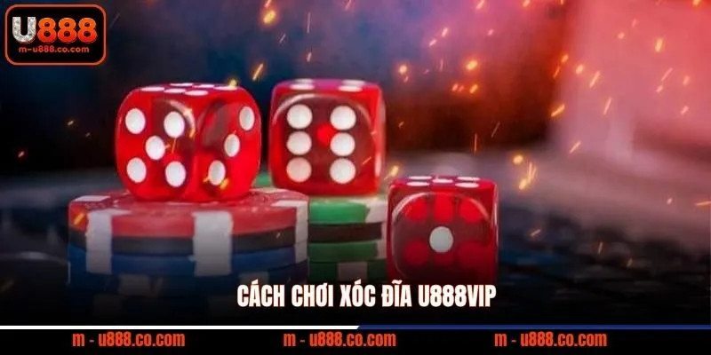 Cách chơi xóc đĩa U888VIP