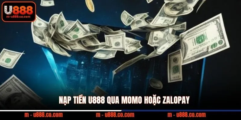Nạp tiền U888 qua MoMo hoặc Zalopay