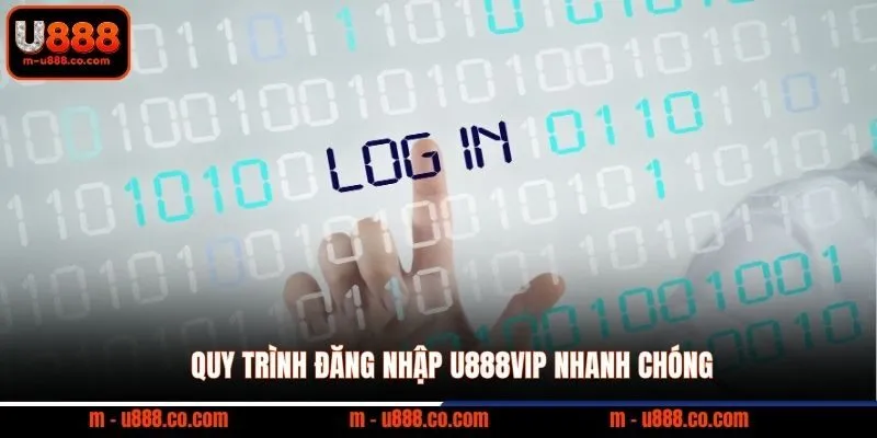 Quy trình Đăng Nhập U888VIP nhanh chóng