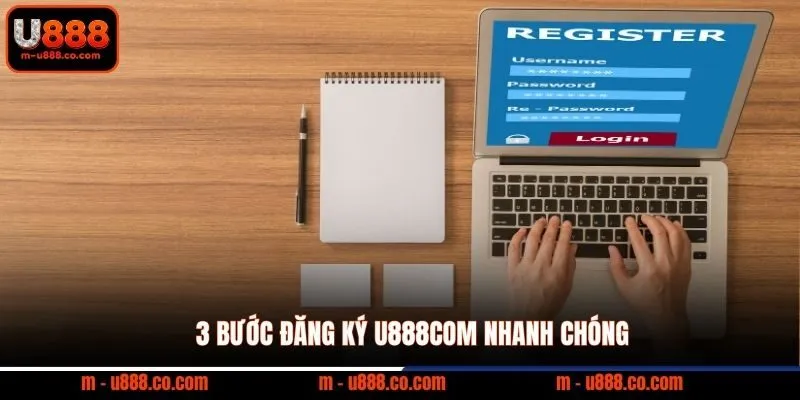 3 Bước đăng ký U888com nhanh chóng