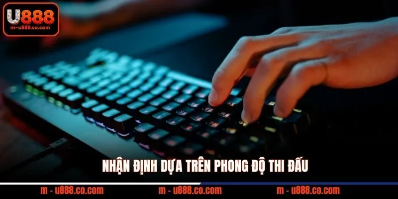 Nhận định dựa trên phong độ thi đấu