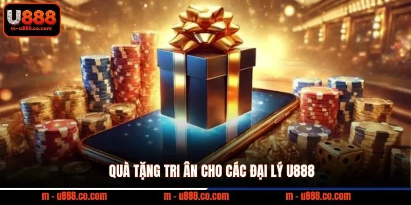 Quà tặng tri ân cho các đại lý U888