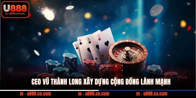 CEO Vũ Thành Long xây dựng cộng đồng lành mạnh
