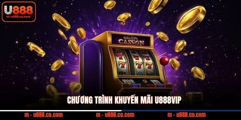 Chương trình khuyến mãi U888VIP