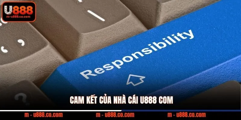 Cam kết của nhà cái U888 com