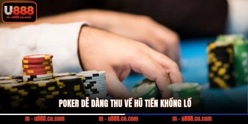 Poker dễ dàng thu về hũ tiền khổng lồ